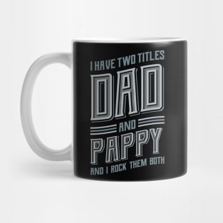 I have Two Titles Dad and Pappy Mug